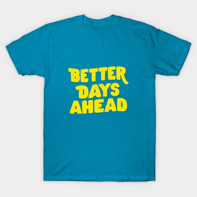 Better Days Ahead by The Motivated Type in Lilac Purple and Yellow T-Shirt by MotivatedType